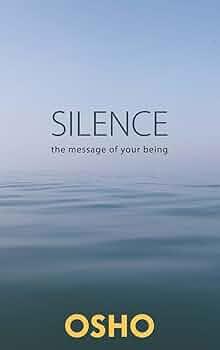 SILENCE The Message Of Your Being